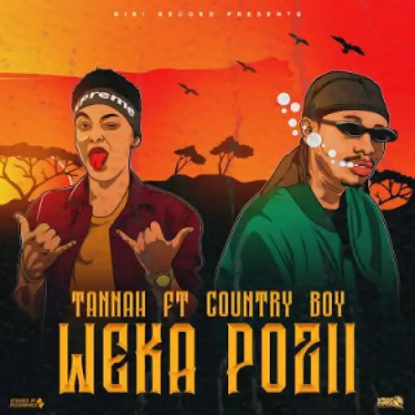Tannah Ft Country Boy – Weka Pozi - Weka Pozi ft. County boy